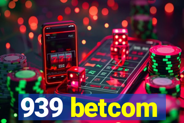 939 betcom